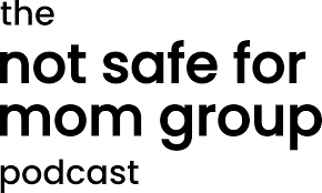 Logo of the Not Safe For Mom Group podcast